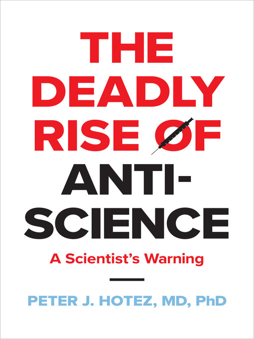 Title details for The Deadly Rise of Anti-science by Peter J. Hotez - Wait list